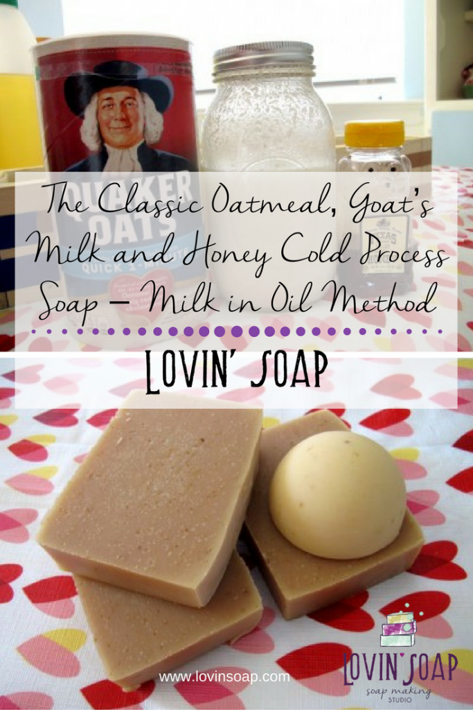 The Classic Oatmeal, Goat’s Milk and Honey Cold Process Soap – Milk in Oil Method