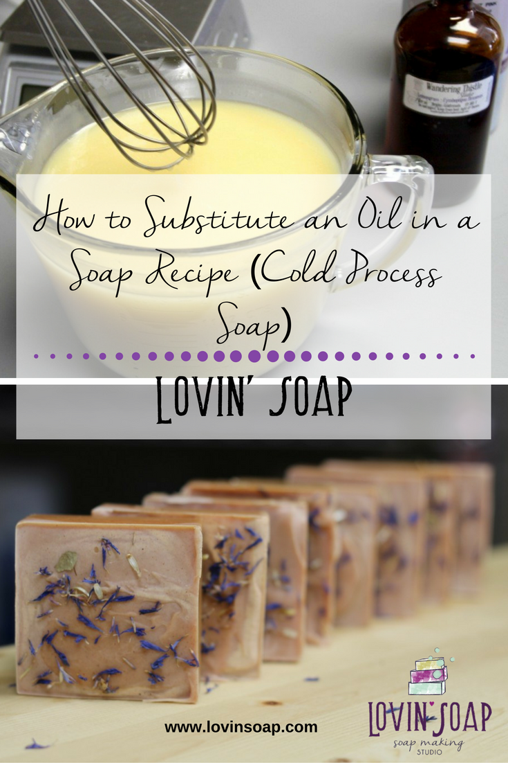 How to Substitute an Oil in a Soap Recipe (Cold Process Soap) – Lovin Soap  Studio