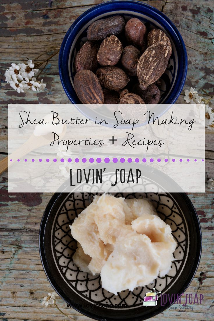 Shea Butter in Soap Making – Properties + Recipes – Lovin Soap Studio